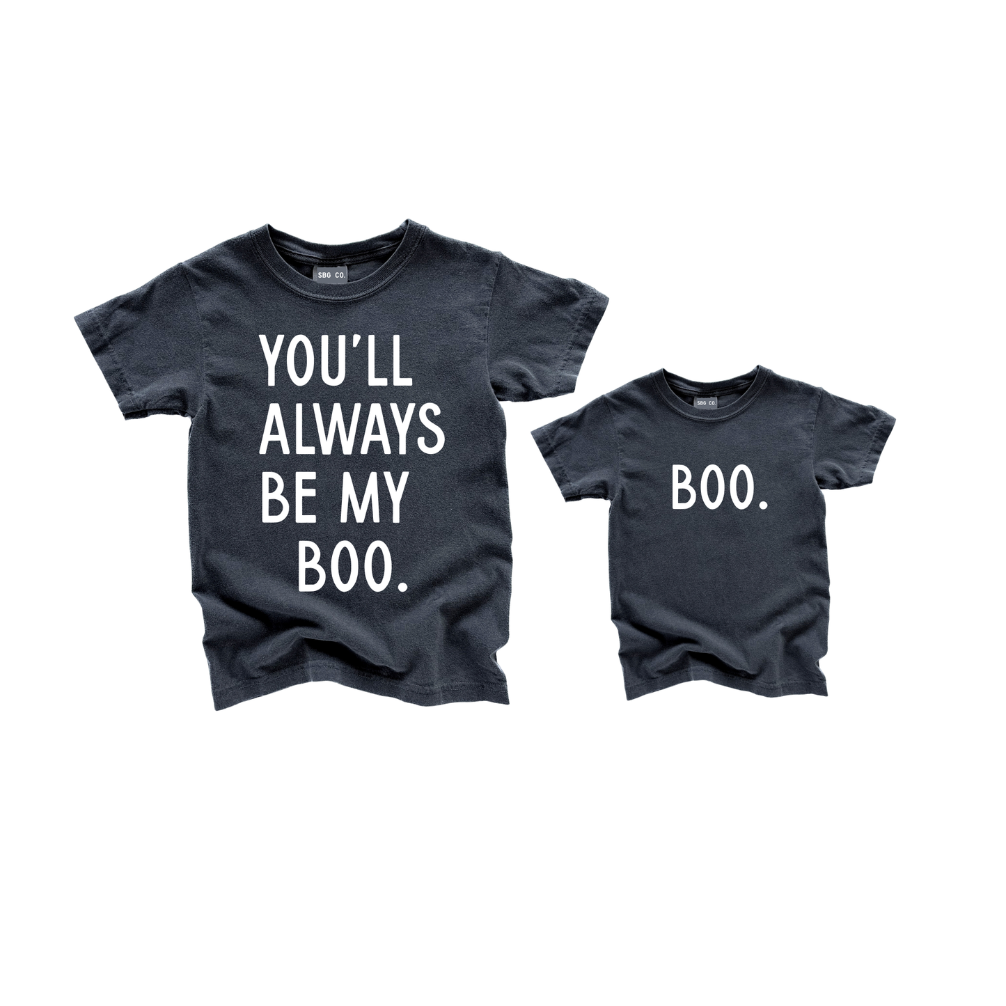 You'll Always Be My Boo (See Matching Kids Tee!)