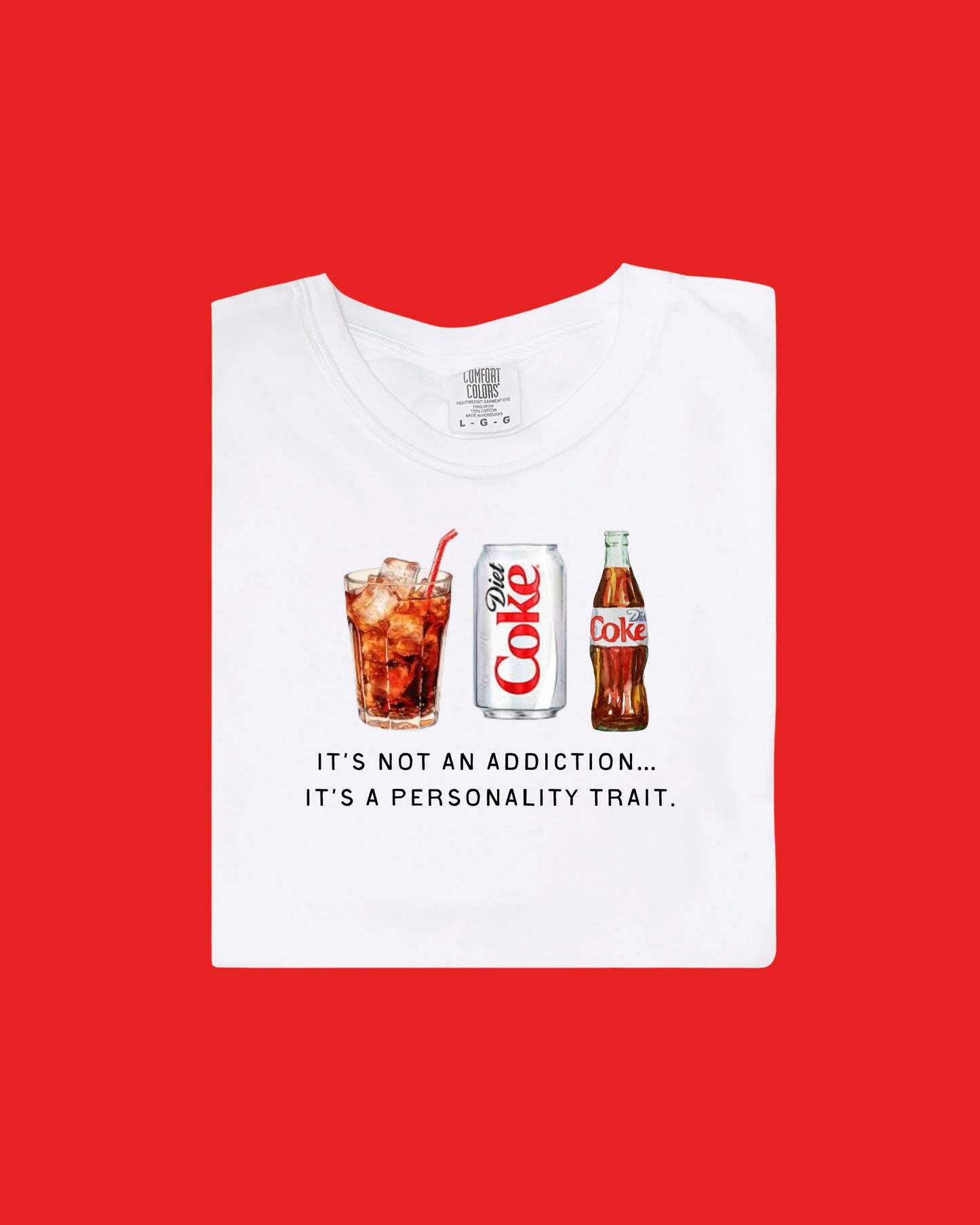 It's Not An Addiction - Diet Coke Tee