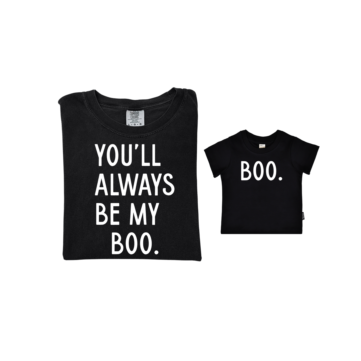 You'll Always Be My Boo (See Matching Kids Tee!)
