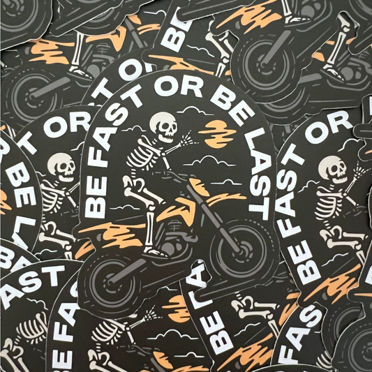 Be Fast Or Be Last Sticker