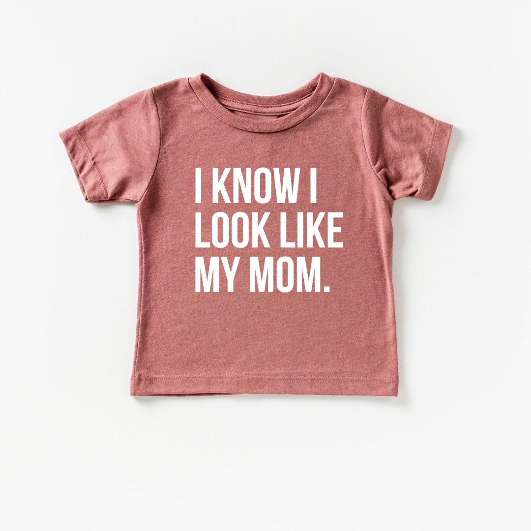 I know I look like my mom.