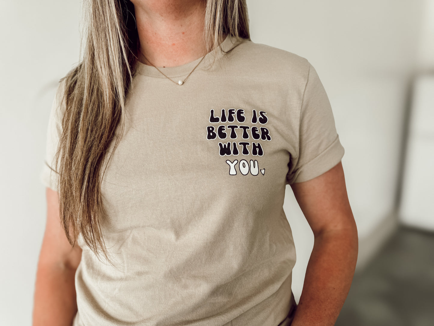 Life's Better | Adult