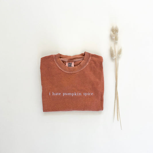 I Hate Pumpkin Spice Embroidered T-Shirt
