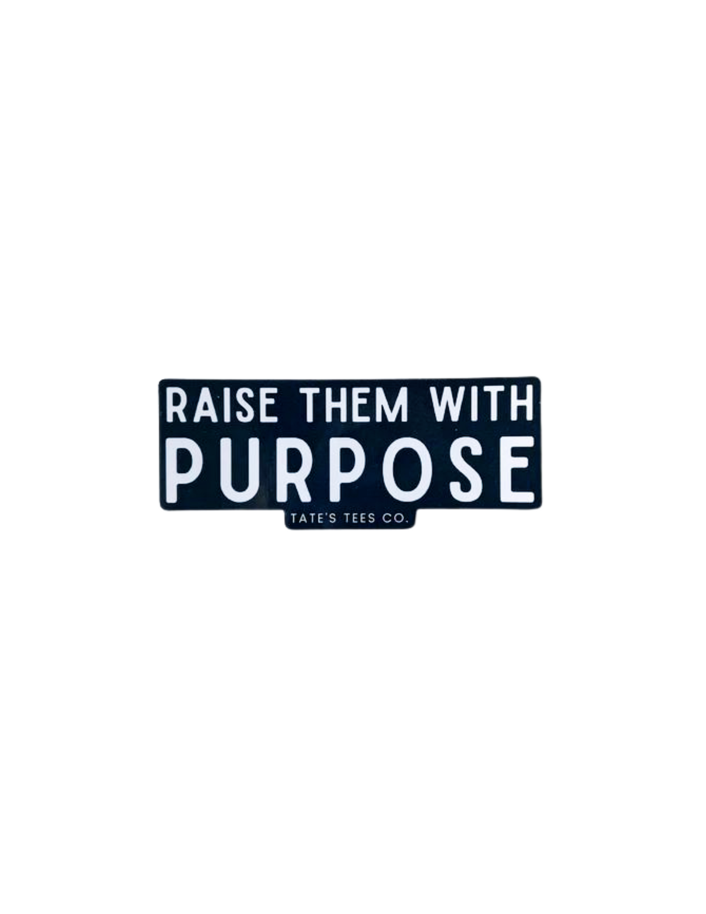 Raise Them With Purpose - Sticker