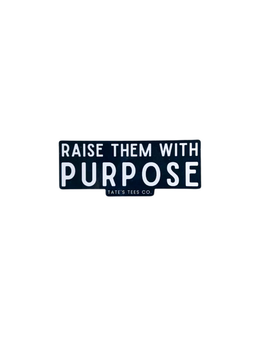 Raise Them With Purpose - Sticker