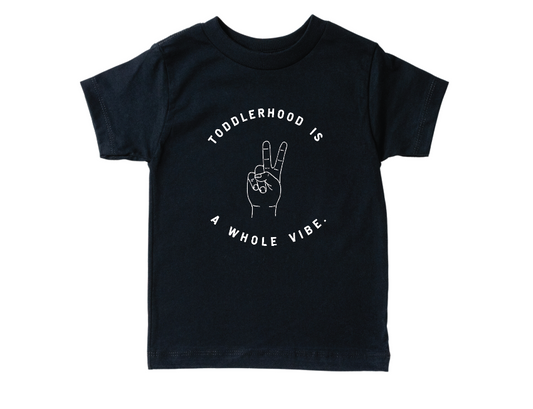 Toddlerhood is a Whole Vibe Tee