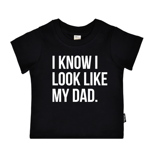 I know I look like my dad.