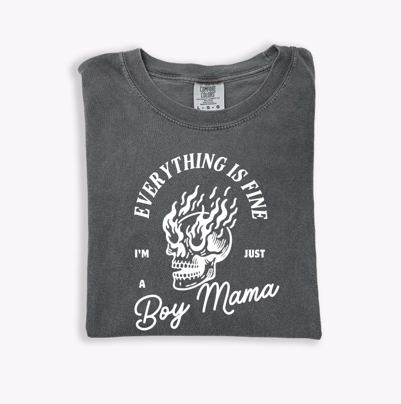 Everything's Fine, I'm Just a Boy Mama Tee