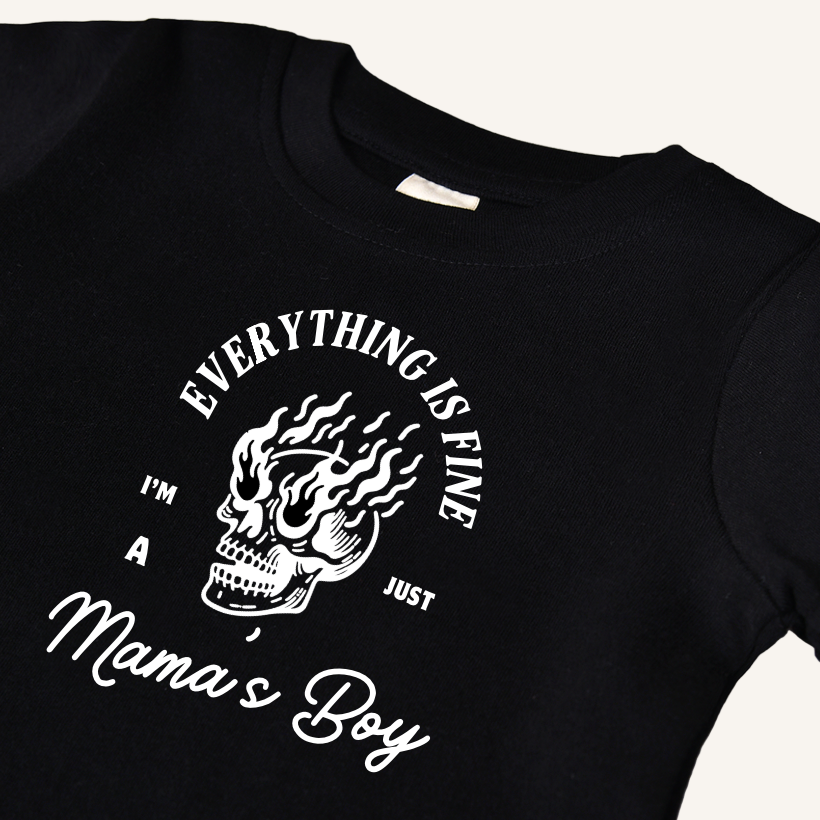 Everything's Fine, I'm Just a Mama's Boy (See matching mama tee)