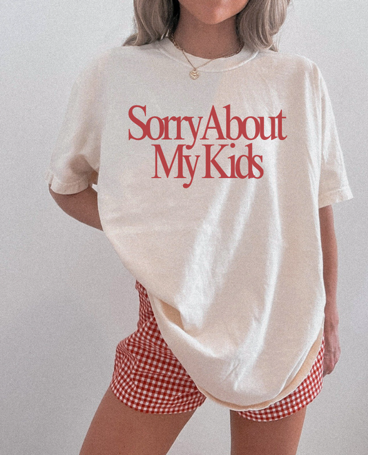 Sorry About My Kids Tee - Final Sale