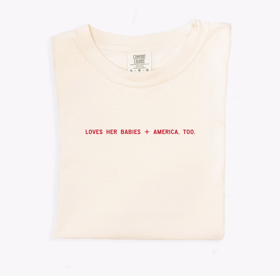 Loves Her Babies + America, Too Tee