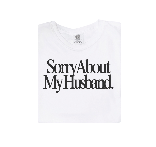 Sorry About My Husband Tee