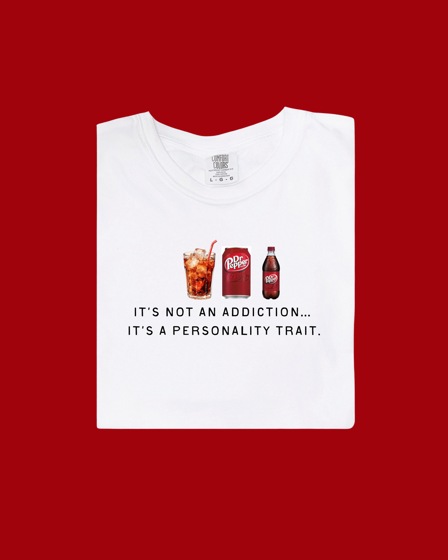 It's Not An Addiction - Dr. Pepper Tee