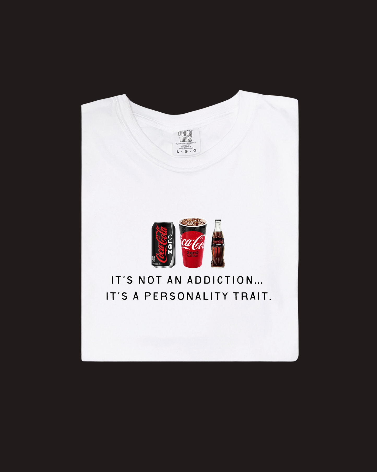 It's Not An Addiction - Coke ZERO Tee