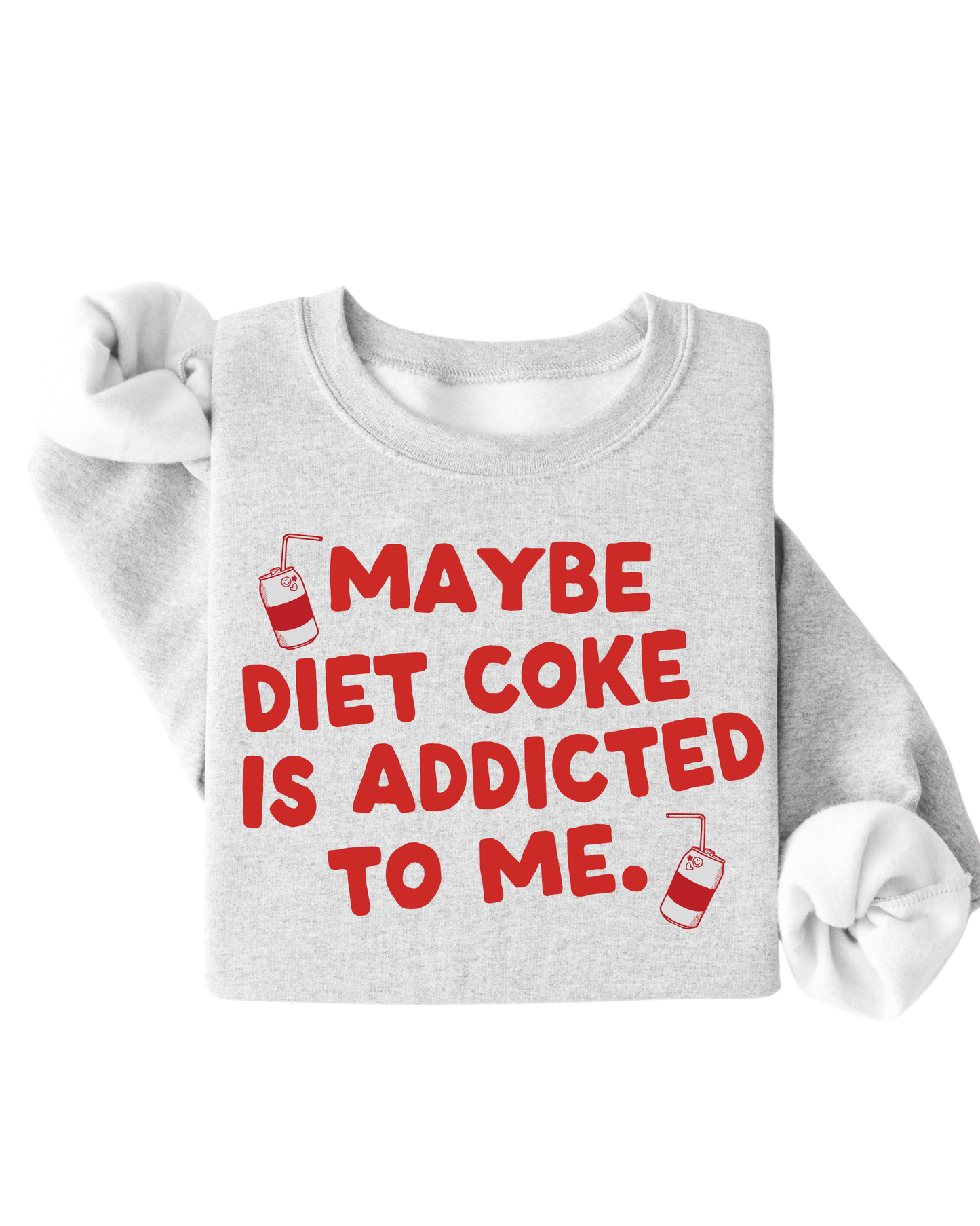 Maybe Diet Coke Is Addicted To Me Tee/Pullover