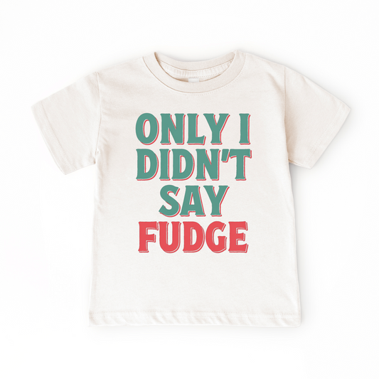 Didn't Say Fudge