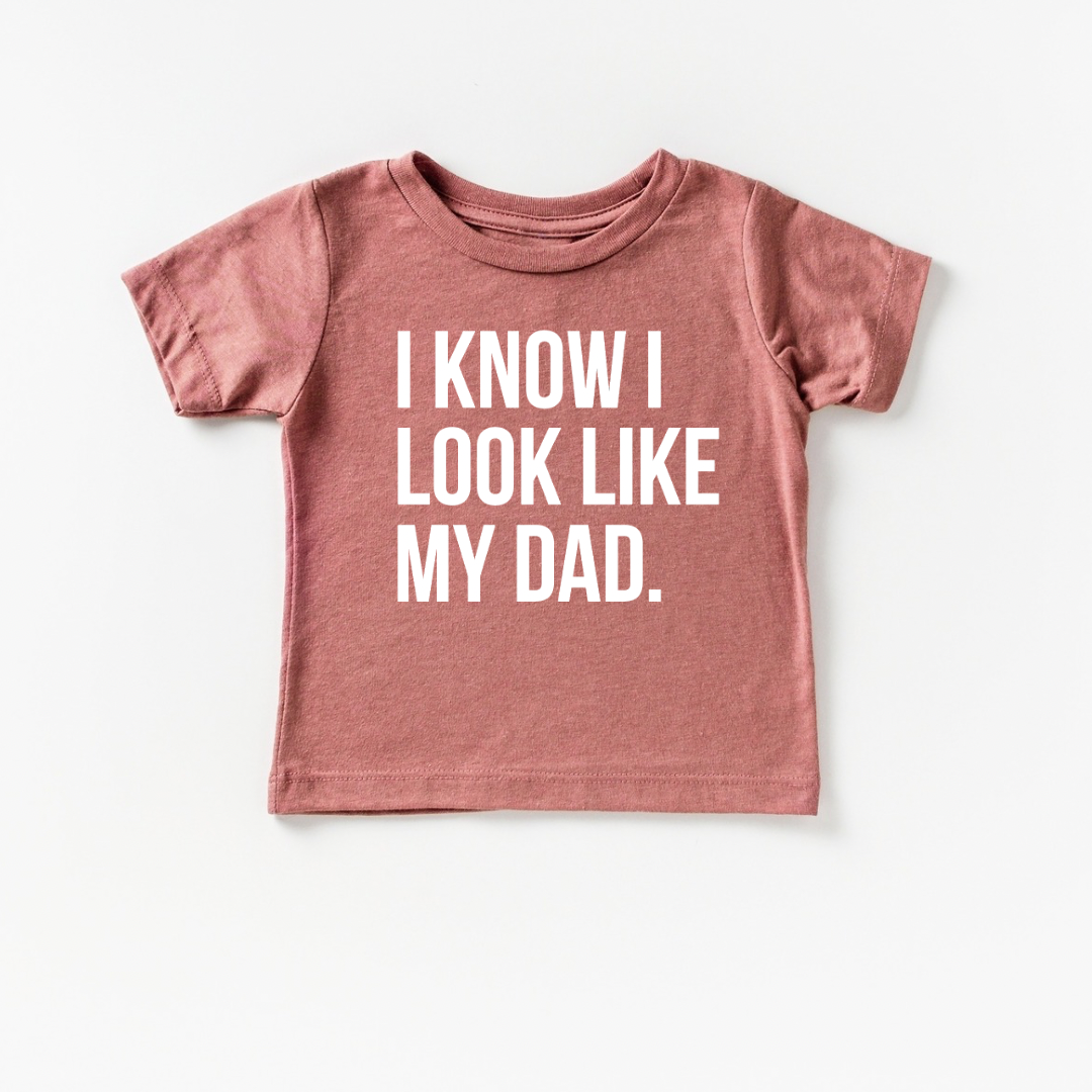 I know I look like my dad.