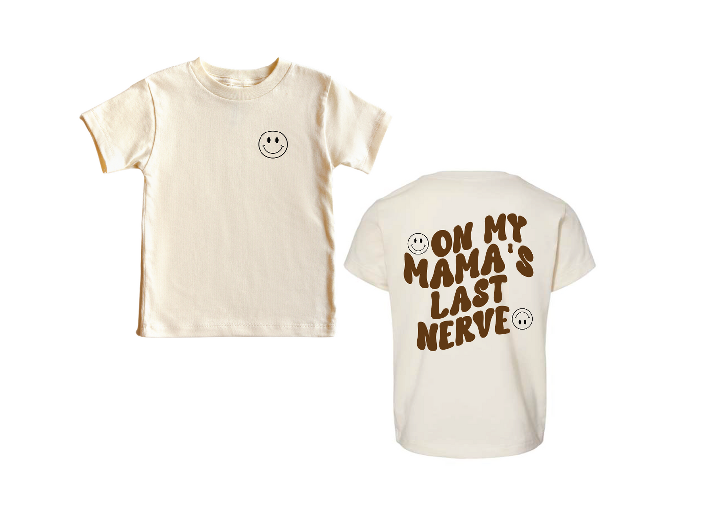 On My Mama's Last Nerve Tee