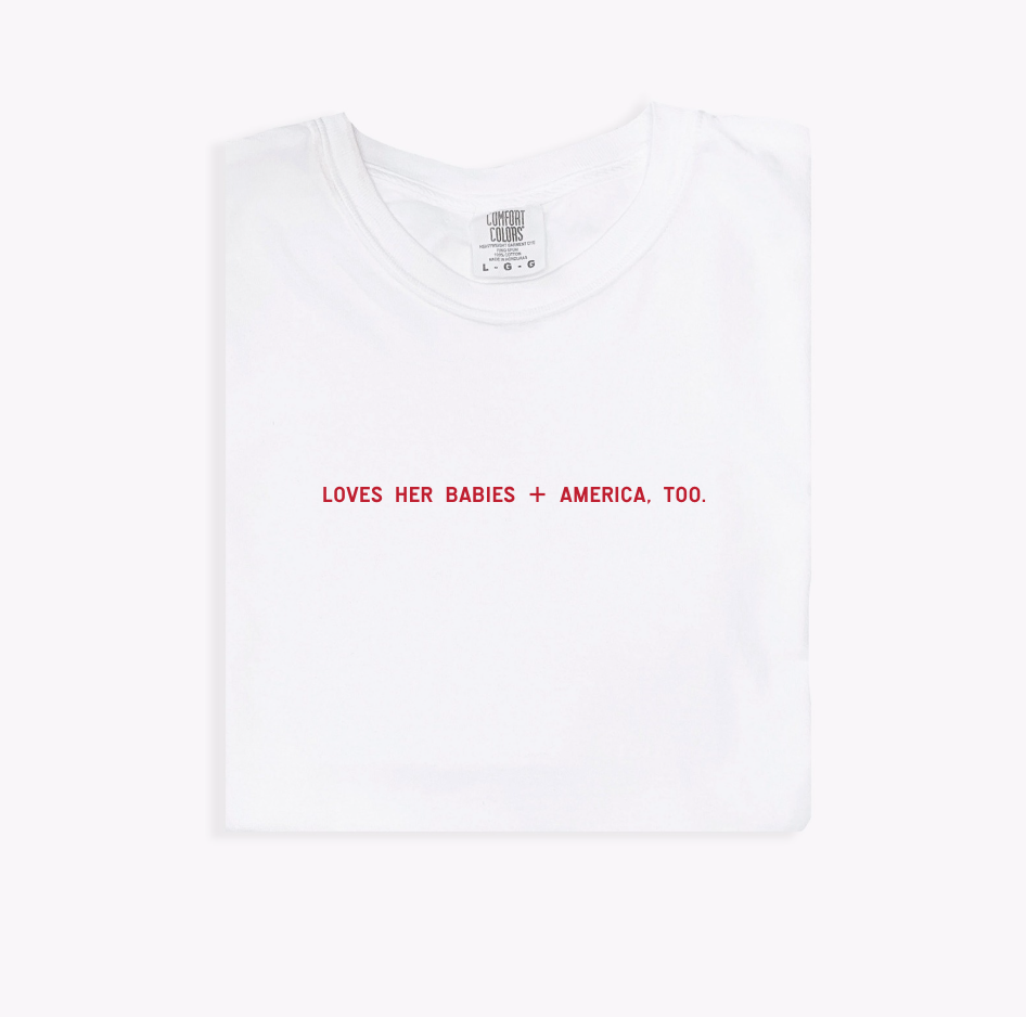 Loves Her Babies + America, Too Tee